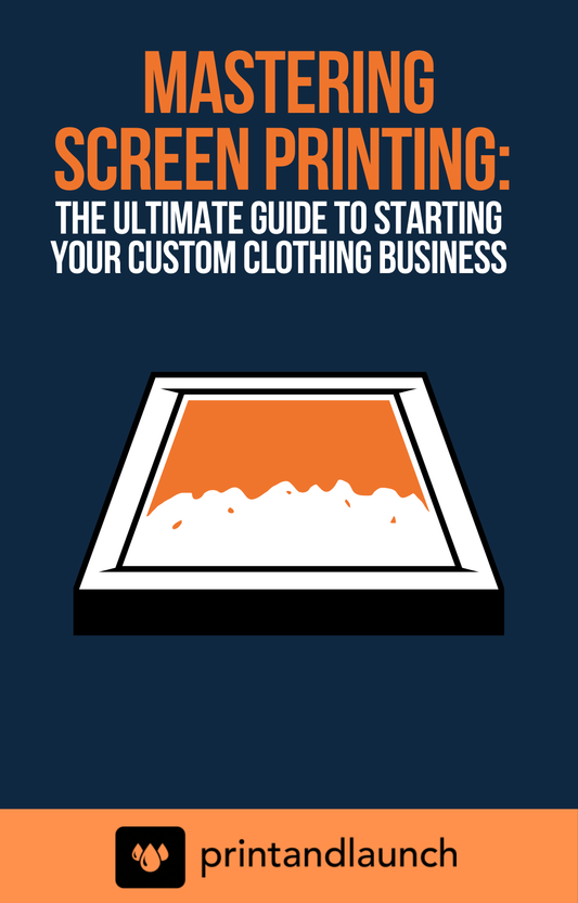 Mastering Screen Printing: The Ultimate Guide to Starting Your Custom Clothing Business: Complete PDF eBook